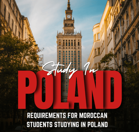 REQUIREMENTS TO STUDY IN POLAND FOR MOROCCAN STUDENT